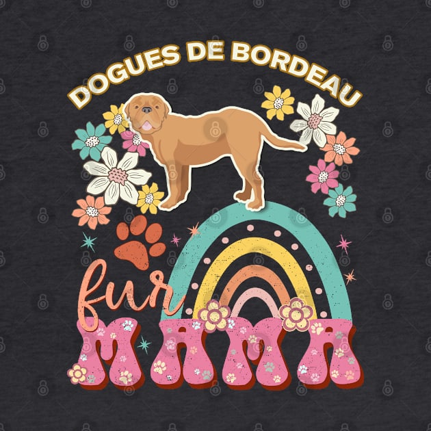 Dogues de Bordeau Fur Mama, Dogues de Bordeau For Dog Mom, Dog Mother, Dog Mama And Dog Owners by StudioElla